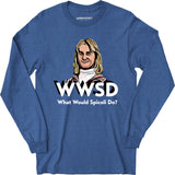 What Would Spicoli Do? - Long Sleeve T-Shirt
