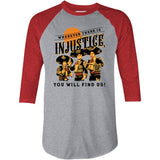 Wherever There is Injustice - 3/4 Sleeve Raglan T-Shirt