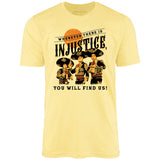 Wherever There is Injustice - Unisex T-Shirt