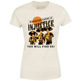 Wherever There is Injustice - Women's T-Shirt
