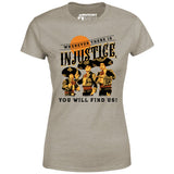 Wherever There is Injustice - Women's T-Shirt