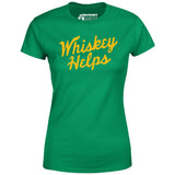 Whiskey Helps - Women's T-Shirt