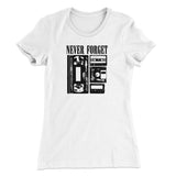 Never Forget Funny Women's T-Shirt