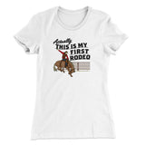 Actually This Is My First Rodeo Funny Women's T-Shirt