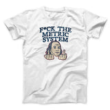 F*Ck The Metric System Men/Unisex T-Shirt