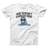 She Doesnt Even Go Here Funny Movie Men/Unisex T-Shirt