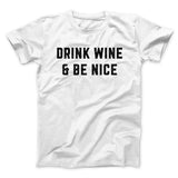 Drink Wine And Be Nice Men/Unisex T-Shirt