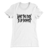 What The Fuck Is Up Dennys Women's T-Shirt