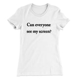Can Everyone See My Screen Funny Women's T-Shirt