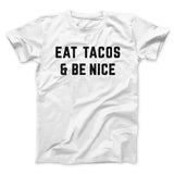 Eat Tacos And Be Nice Men/Unisex T-Shirt