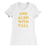 And Also With Yall Women's T-Shirt