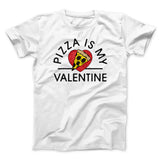 Pizza Is My Valentine Men/Unisex T-Shirt