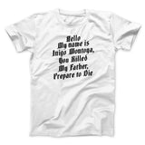 Hello My Name Is Inigo Montoya Funny Movie Men/Unisex T-Shirt