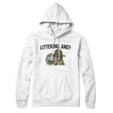 Littering, And? Hoodie