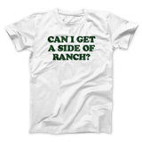 Can I Get A Side Of Ranch Men/Unisex T-Shirt