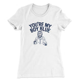 Youâ€™re My Boy Blue Women's T-Shirt