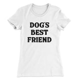 Dogâ€™s Best Friend Women's T-Shirt