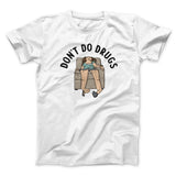 Donâ€™t Do Drugs Men/Unisex T-Shirt