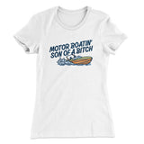Motor Boatinâ€™ Son Of A Bitch Women's T-Shirt