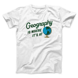 Geography Is Where Itâ€™s At Men/Unisex T-Shirt