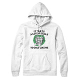 It Takes A Lot Of Balls To Golf Like Me Hoodie
