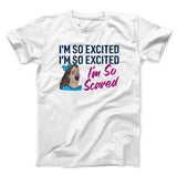 I'm So Excited, I'm So Excited, I'm So Scared Men/Unisex T-Shirt