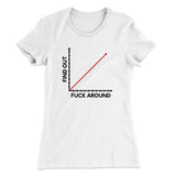 Fuck Around And Find Out Women's T-Shirt
