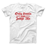 Only Santa Can Judge Me Men/Unisex T-Shirt