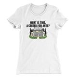 What Is This, A Center For Ants Women's T-Shirt