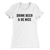 Drink Beer And Be Nice Women's T-Shirt