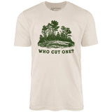Who Cut One? - Unisex T-Shirt