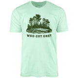 Who Cut One? - Unisex T-Shirt