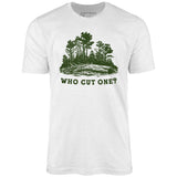 Who Cut One? - Unisex T-Shirt