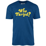 Who Farted? - Unisex T-Shirt