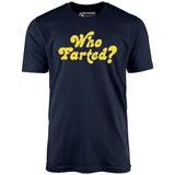 Who Farted? - Unisex T-Shirt