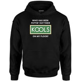 Who Has Been Puttin' Out Their Kools On My Floor? - Unisex Hoodie