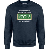 Who Has Been Puttin' Out Their Kools On My Floor? - Unisex Sweatshirt
