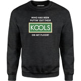 Who Has Been Puttin' Out Their Kools On My Floor? - Unisex Sweatshirt