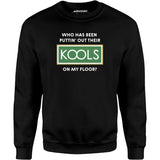 Who Has Been Puttin' Out Their Kools On My Floor? - Unisex Sweatshirt