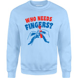 Who Needs Fingers - Unisex Sweatshirt