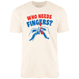 Who Needs Fingers - Unisex T-Shirt