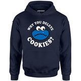 Why You Delete Cookies? - Unisex Hoodie