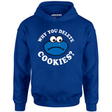 Why You Delete Cookies? - Unisex Hoodie