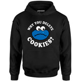 Why You Delete Cookies? - Unisex Hoodie