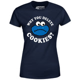 Why You Delete Cookies? - Women's T-Shirt