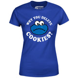 Why You Delete Cookies? - Women's T-Shirt