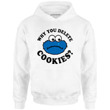 Why You Delete Cookies? - Unisex Hoodie