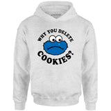 Why You Delete Cookies? - Unisex Hoodie