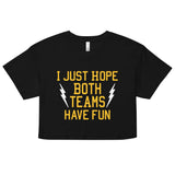 I Just Hope Both Teams Have Fun Women's Crop Tee