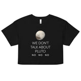 We Don't Talk About Pluto Women's Crop Tee